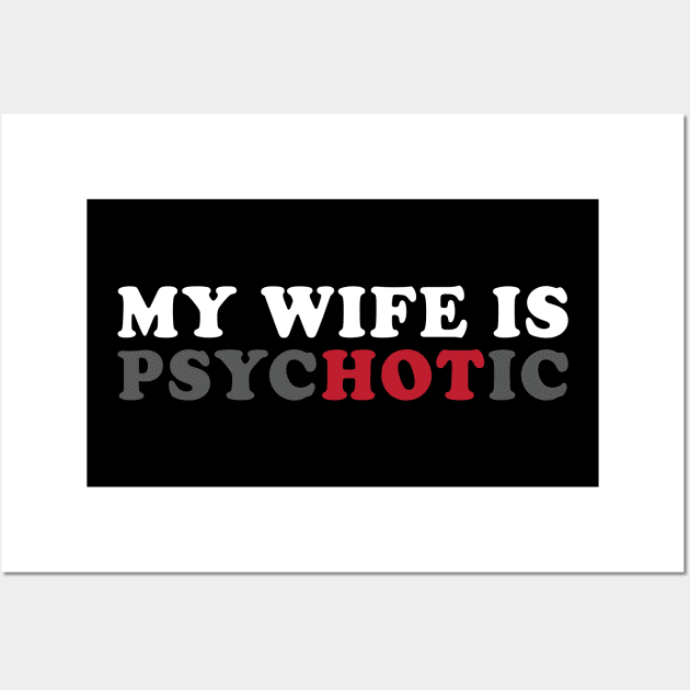 My Wife Is Hot / Psychotic Wall Art by kangaroo Studio